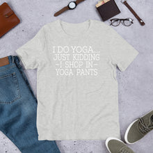 Load image into Gallery viewer, "Shop in Yoga Pants" Unisex T-Shirt