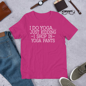 "Shop in Yoga Pants" Unisex T-Shirt