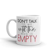Load image into Gallery viewer, Don&#39;t Talk to Me Mug
