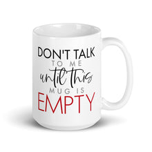 Load image into Gallery viewer, Don&#39;t Talk to Me Mug
